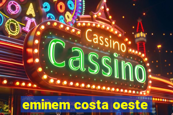 eminem costa oeste